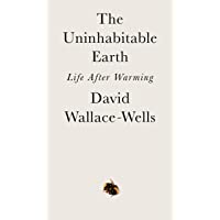 Wallace-Wells- D: The Uninhabitable Earth: Life After Warming